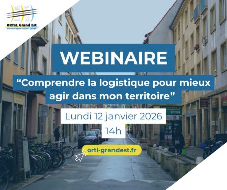 Webinaire ORT&L “Comprendre la logistique pour mieux agir dans mon territoire”